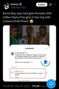 Grammy award winner Burna Boy has pledged to offer controversial singer Portable a mouthwatering N200 million but on condition. 