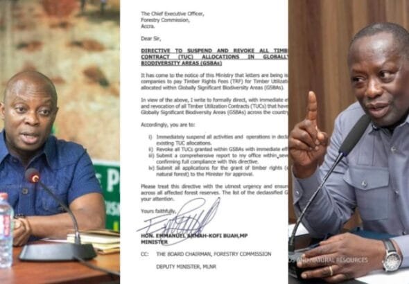 The Minister of Lands and Natural Resources, Emmanuel Armah-Kofi Buah, has ordered the Acting CEO of the Forestry Commission, Dr. Hug Brown to suspend and revoke all Timber Utilization Contracts (TUCs) awarded to timber merchants within protected areas for the purpose of harvesting legally sanctioned timber products.